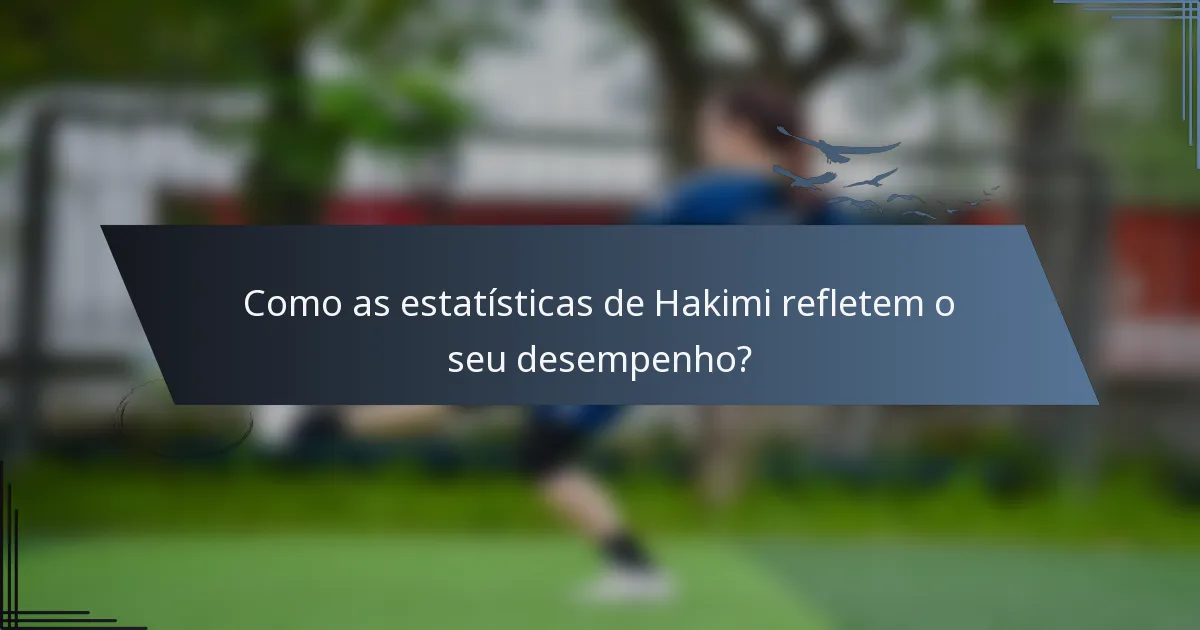 Como as estatísticas de Hakimi refletem o seu desempenho?