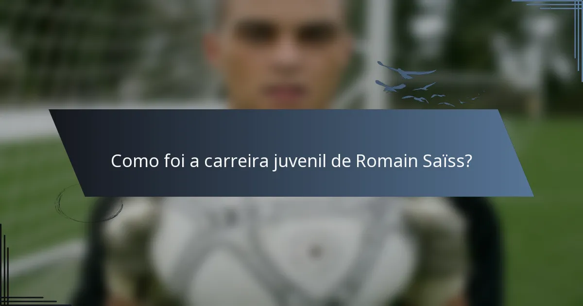 Como foi a carreira juvenil de Romain Saïss?