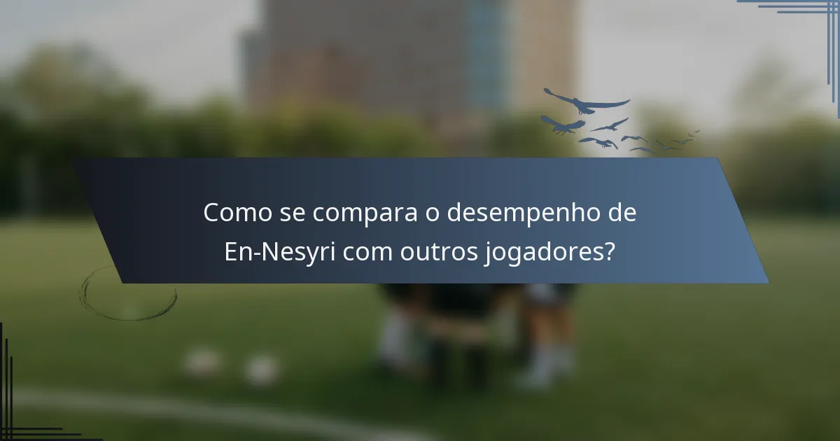 Como se compara o desempenho de En-Nesyri com outros jogadores?