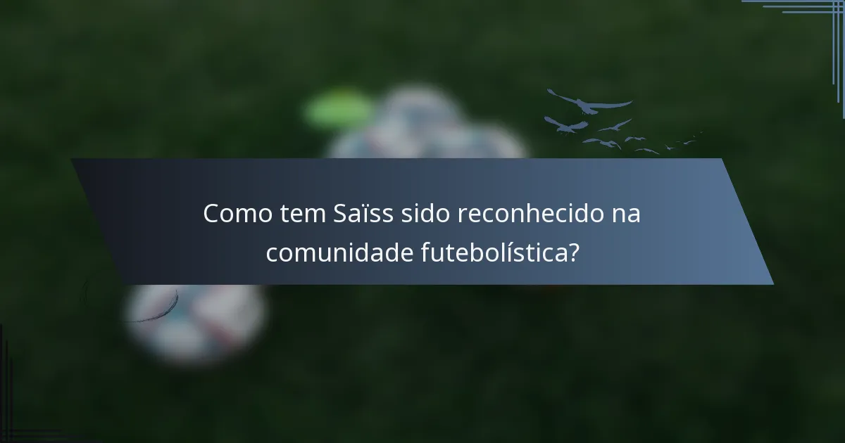 Como tem Saïss sido reconhecido na comunidade futebolística?