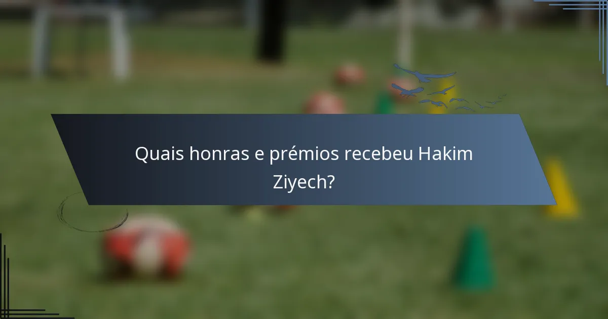 Quais honras e prémios recebeu Hakim Ziyech?