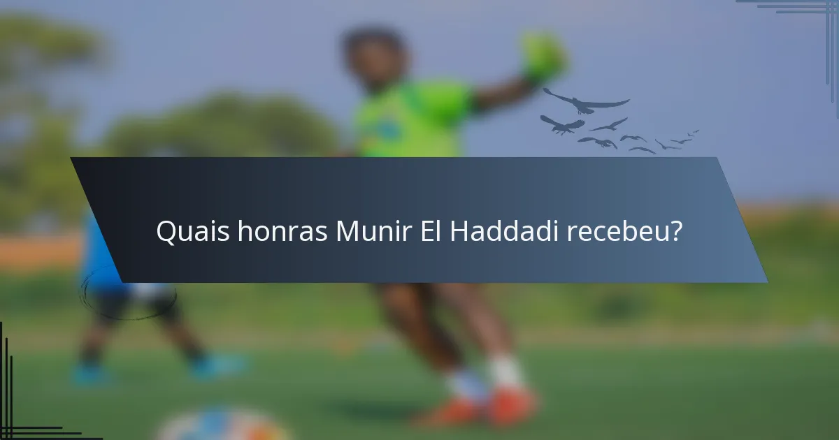 Quais honras Munir El Haddadi recebeu?