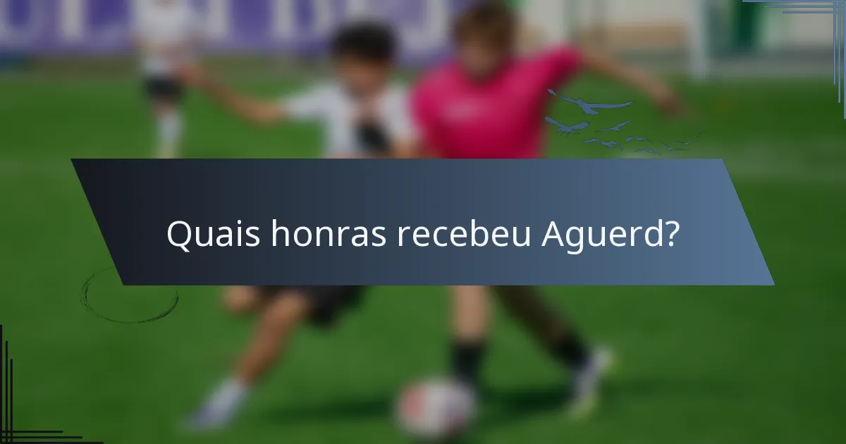 Quais honras recebeu Aguerd?