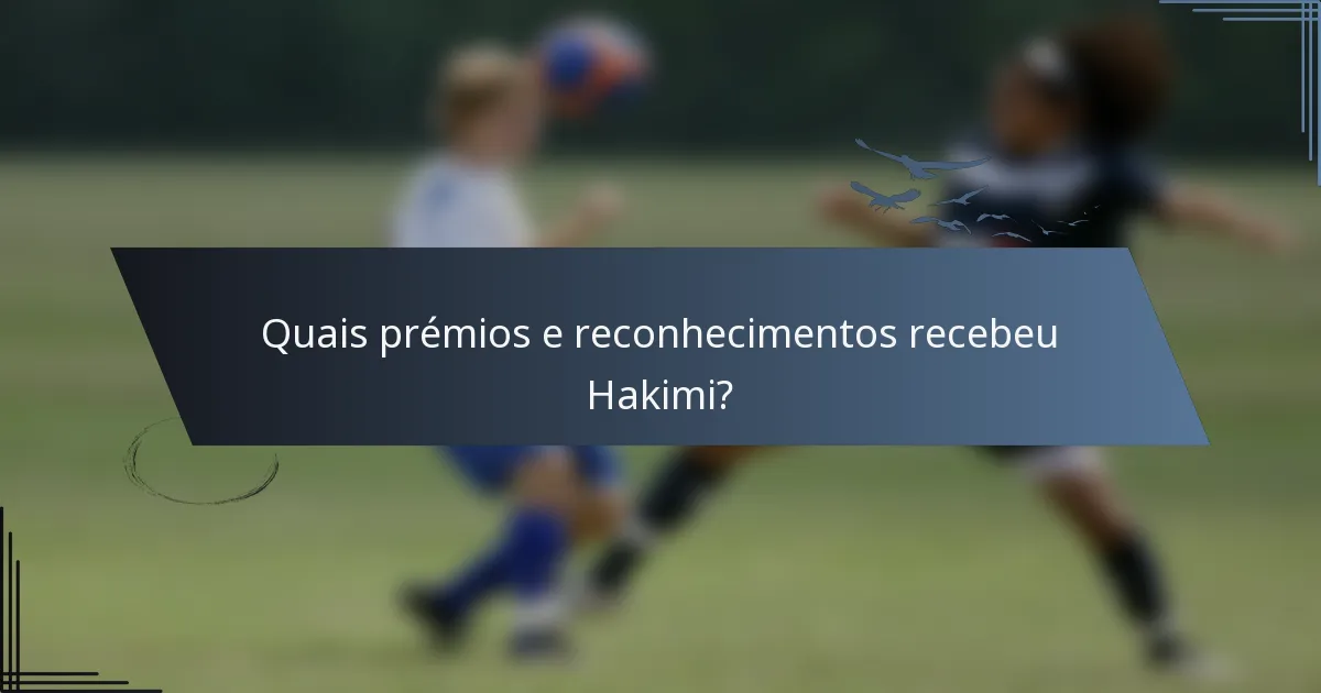 Quais prémios e reconhecimentos recebeu Hakimi?