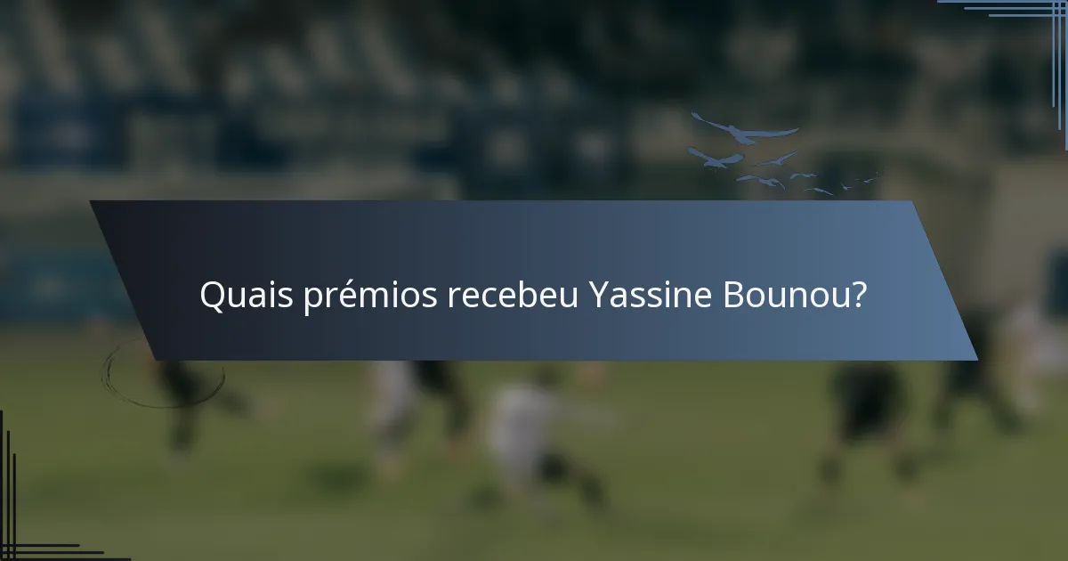 Quais prémios recebeu Yassine Bounou?
