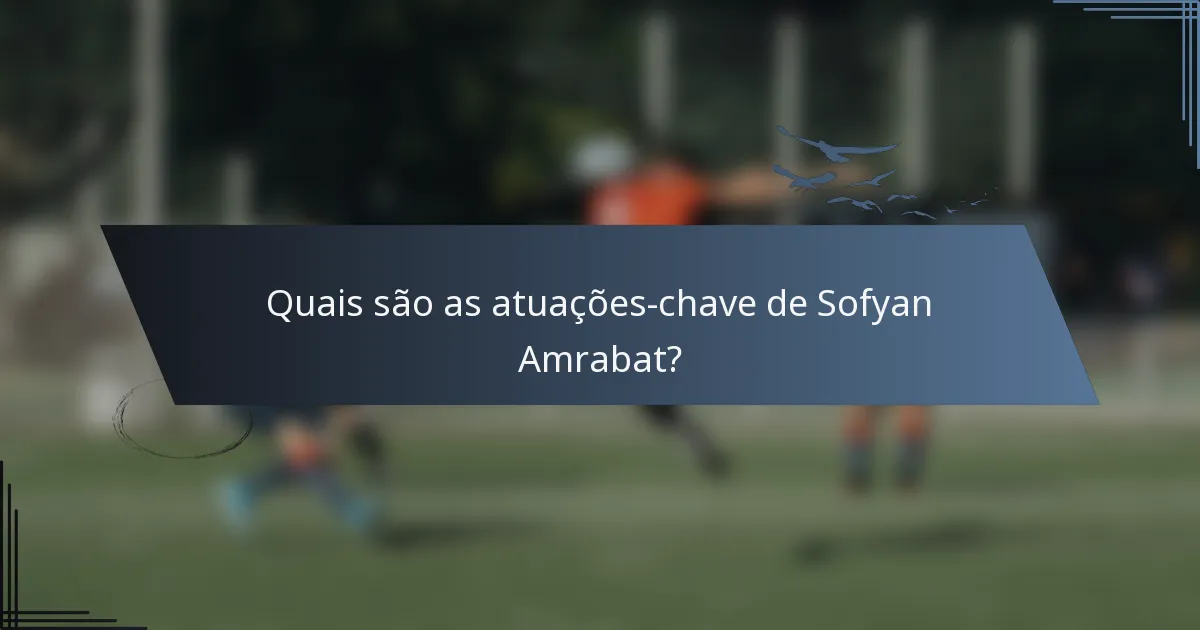 Quais são as atuações-chave de Sofyan Amrabat?