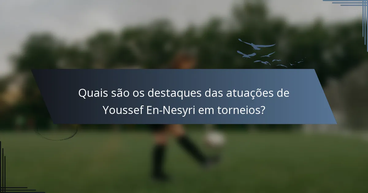 Quais são os destaques das atuações de Youssef En-Nesyri em torneios?