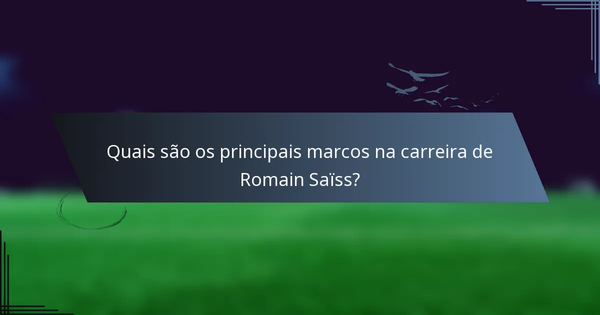 Quais são os principais marcos na carreira de Romain Saïss?