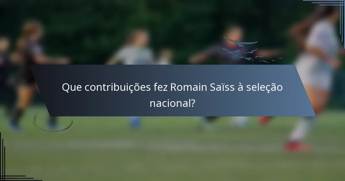 Que contribuições fez Romain Saïss à seleção nacional?