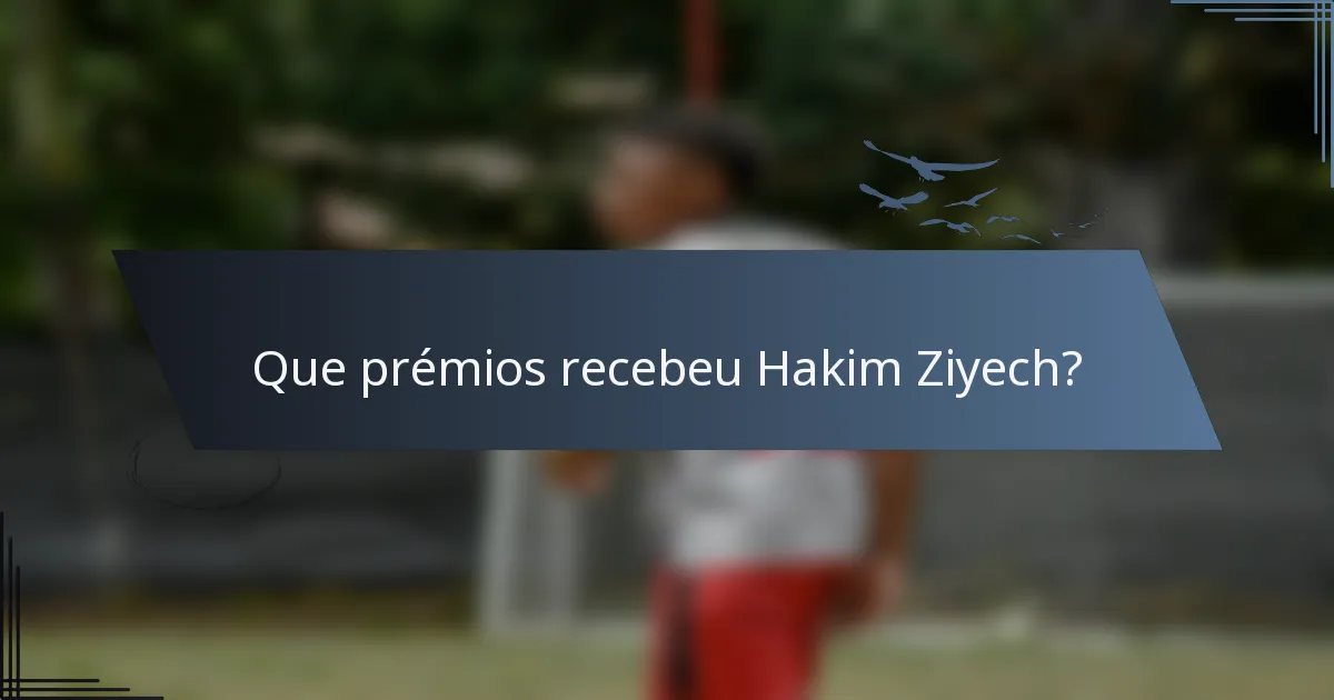 Que prémios recebeu Hakim Ziyech?