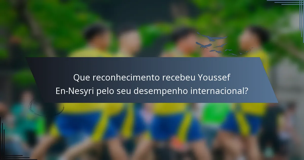 Que reconhecimento recebeu Youssef En-Nesyri pelo seu desempenho internacional?
